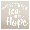 Where There's Tea There's Hope Quote Stencil by StudioR12 | Craft DIY Kitchen, Coffee Bar, and Station Decor | Paint Theme Wood Sign | Select Size