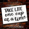 Take Life One Cup at a Time Word Art Stencil by StudioR12 | Coffee & Tea Lover | Craft DIY Kitchen, Coffee Bar Decor | Paint Wood Sign | Select Size