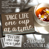 Take Life One Cup at a Time Word Art Stencil by StudioR12 | Coffee & Tea Lover | Craft DIY Kitchen, Coffee Bar Decor | Paint Wood Sign | Select Size