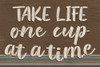 Take Life One Cup at a Time Word Art Stencil by StudioR12 | Coffee & Tea Lover | Craft DIY Kitchen, Coffee Bar Decor | Paint Wood Sign | Select Size