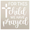 For This Child We Prayed Stencil by StudioR12 | Prayer, Faith, & Baptism | Samuel 1:27 | Craft DIY Nursery Decor | Paint Wood Signs | Select Size