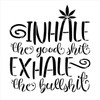 Inhale The Good Shit Exhale The Bullshit Stencil by StudioR12 | Mary Jane | Craft DIY Marijuana Leaf Home Decor | Paint Canvas Wood | Select Size