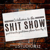 Welcome to The Shit Show Stencil by StudioR12 - Select Size - USA Made - Craft DIY Living Room Home Decor | Paint Funny Wood Sign | Reusable Mylar Template