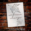 Embrace Change Stencil with Leaf by StudioR12 - Select Size - USA Made - DIY Inspirational Fall Decor - Craft & Paint Seasonal Wood Signs - STCL7083