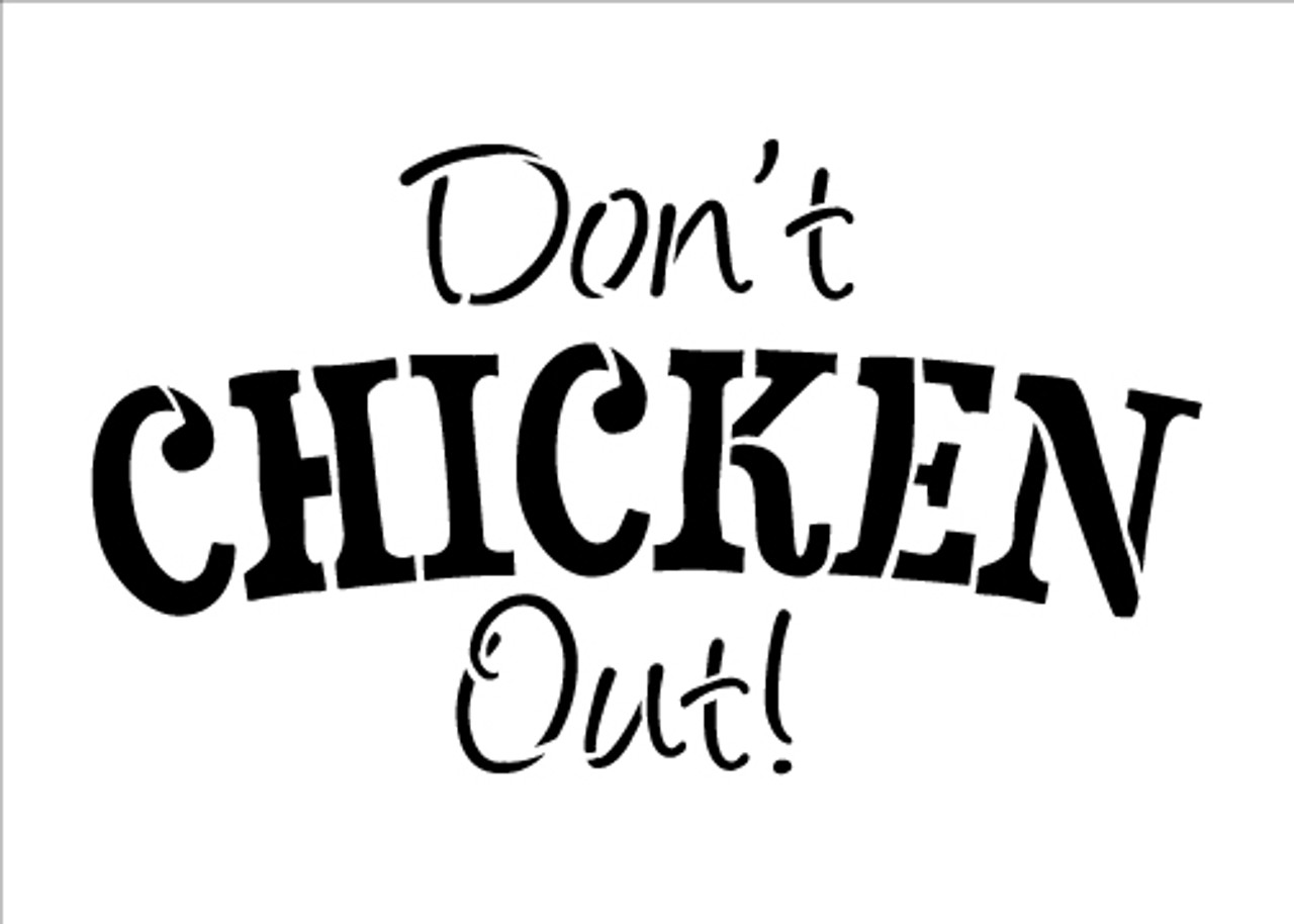 Don't Chicken Out - Word Stencil - Funky - 10" x 6 1/2"