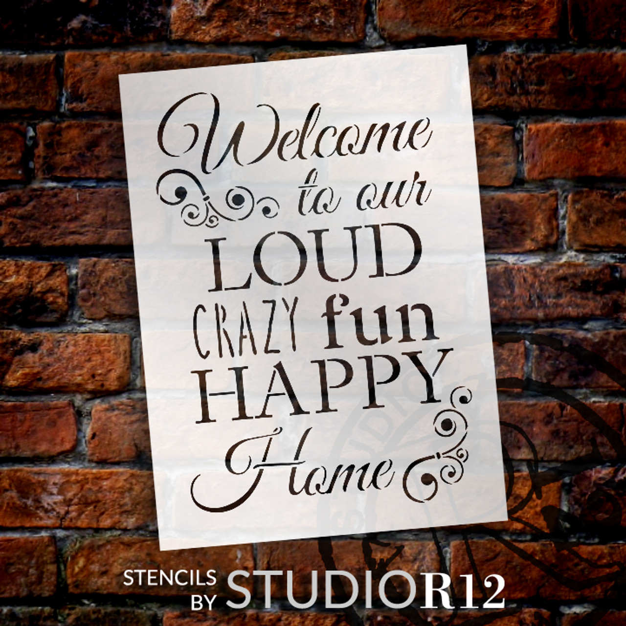 Welcome to Our Loud, Crazy, Fun, Happy Home - Word Stencil - 8" x 11" - STCL1228_1 by StudioR12