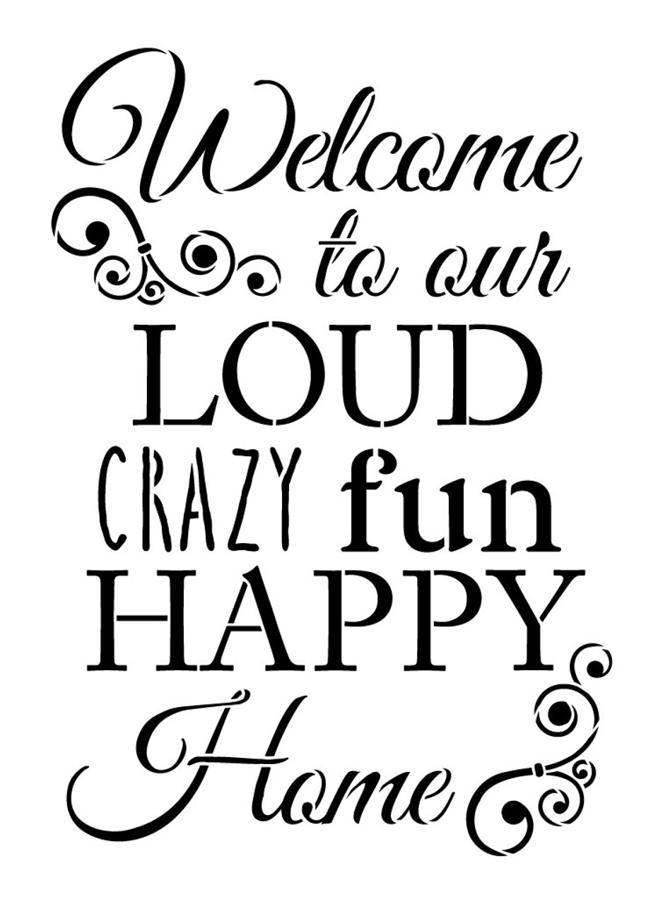 Welcome to Our Loud, Crazy, Fun, Happy Home - Word Stencil - 12" x 16.5" - STCL1228_2 by StudioR12