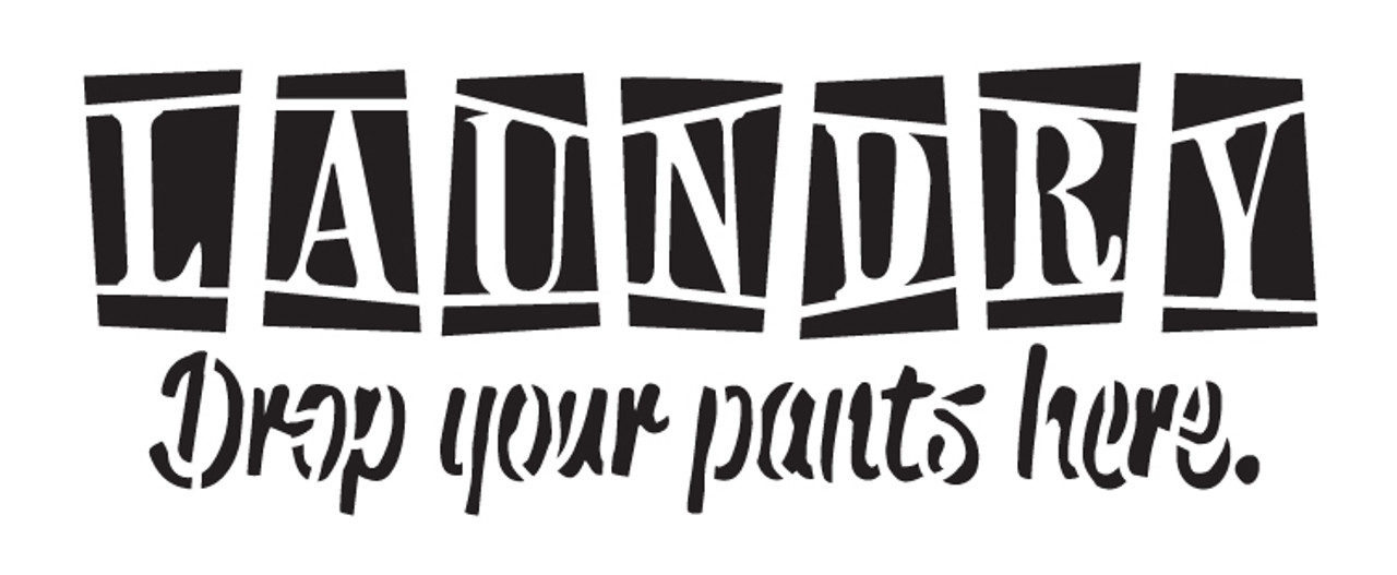 Laundry - Drop Your Pants Here - Word Art Stencil - 18" x 7 1/2" - STCL1223_3 by StudioR12