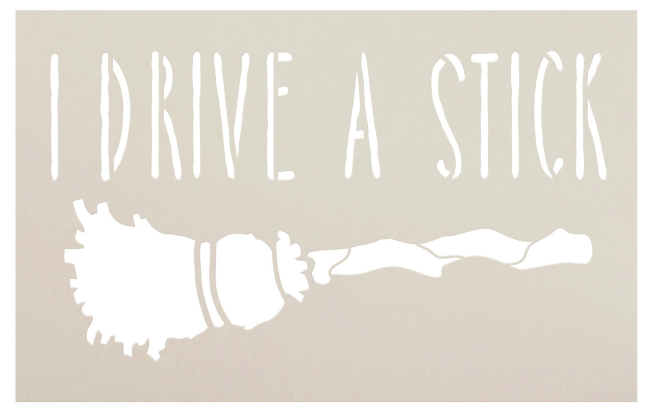 I Drive a Stick - Word Art Stencil - 14" x 9" - STCL1227_2 by StudioR12