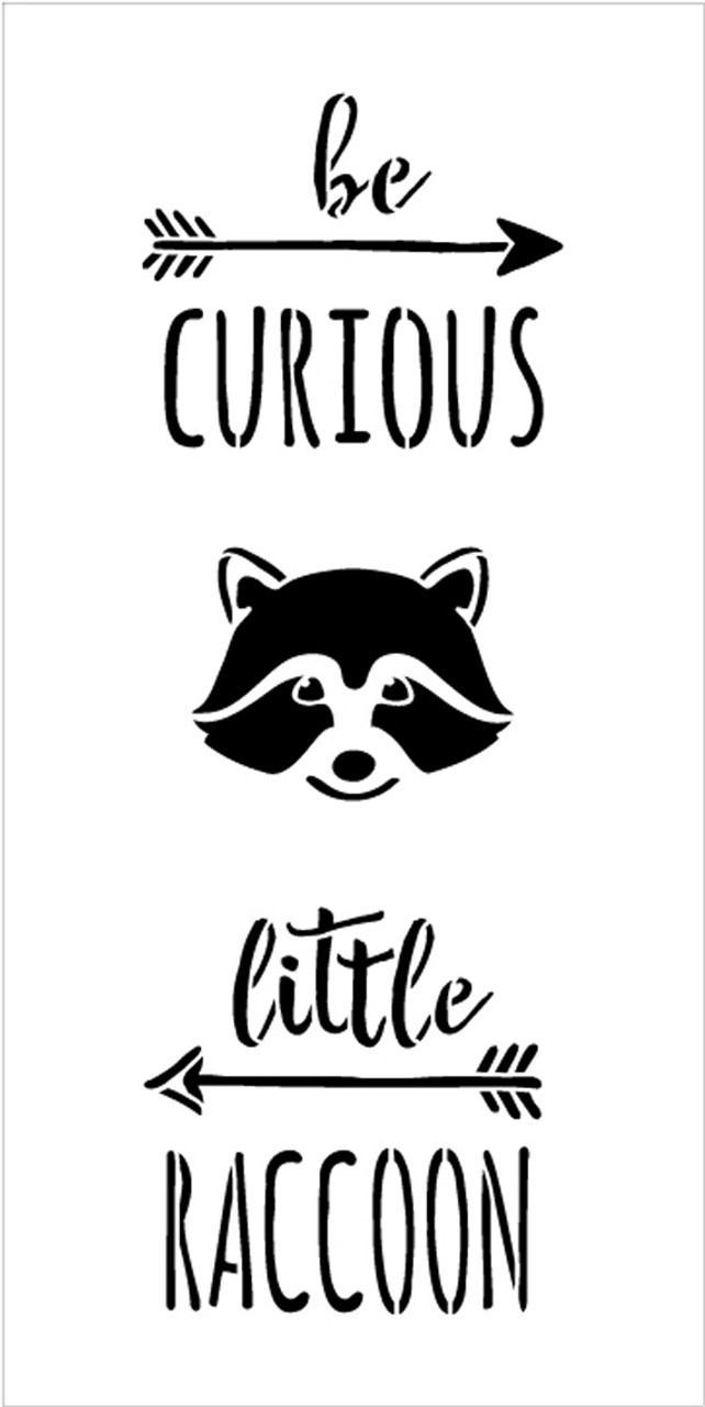 Be Curious Little Raccoon - Tall Woodland - Word Art Stencil - 7" x 14" - STCL1762_2 - by StudioR12