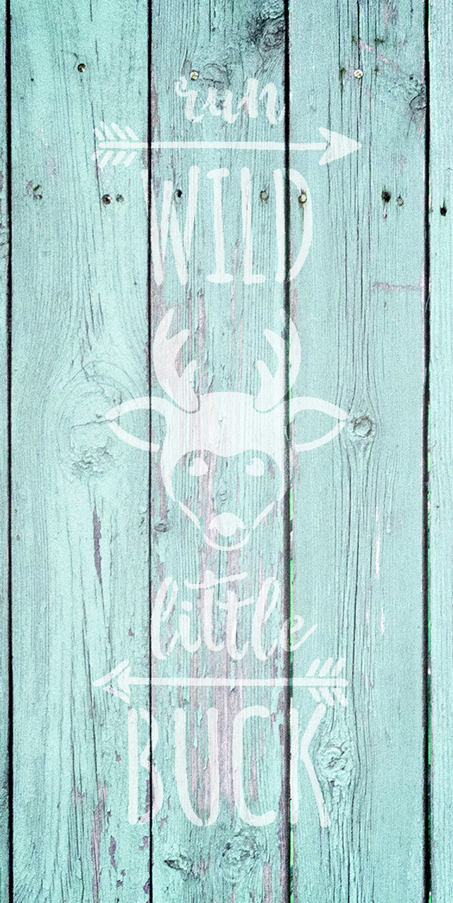 Run Wild Little Buck - Tall Woodland - Word Art Stencil - 11" x 22" - STCL1763_4 - by StudioR12