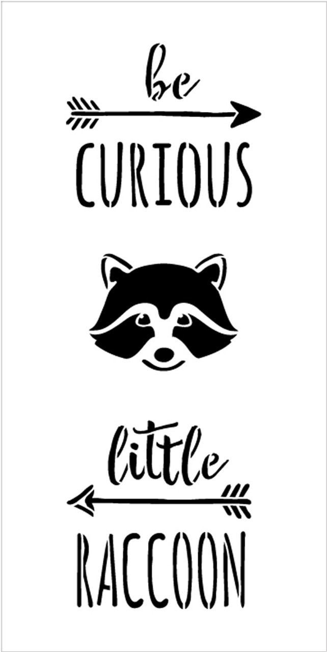 Be Curious Little Raccoon - Tall Woodland - Word Art Stencil - 13" x 26" - STCL1762_5 - by StudioR12