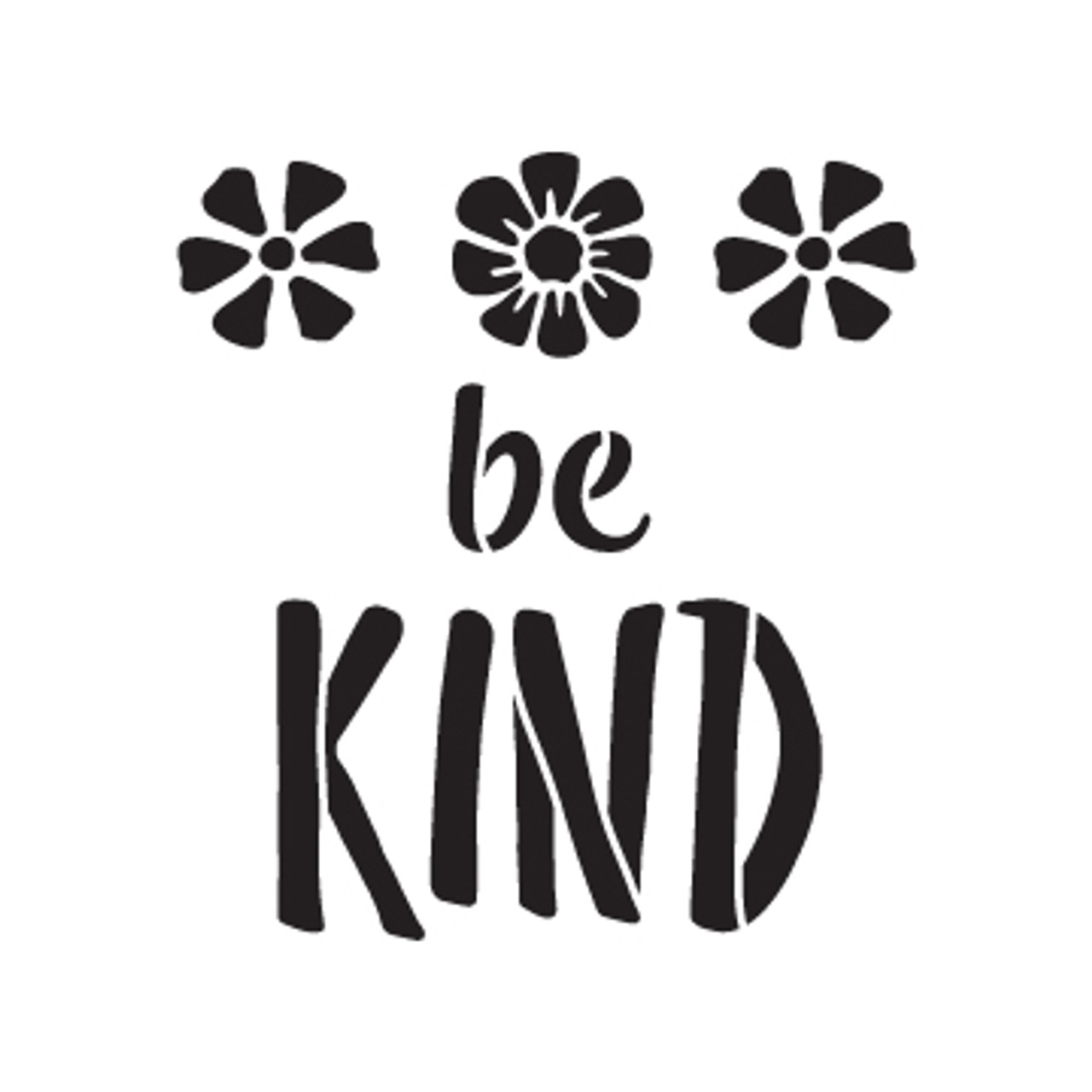 Be Kind - Flowers - Word Art Stencil - 5" x 5" - STCL1772_1 - by StudioR12