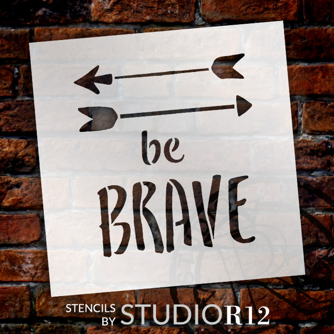 Be Brave - Arrows - Word Art Stencil - 5" x 5" - STCL1773_1 - by StudioR12