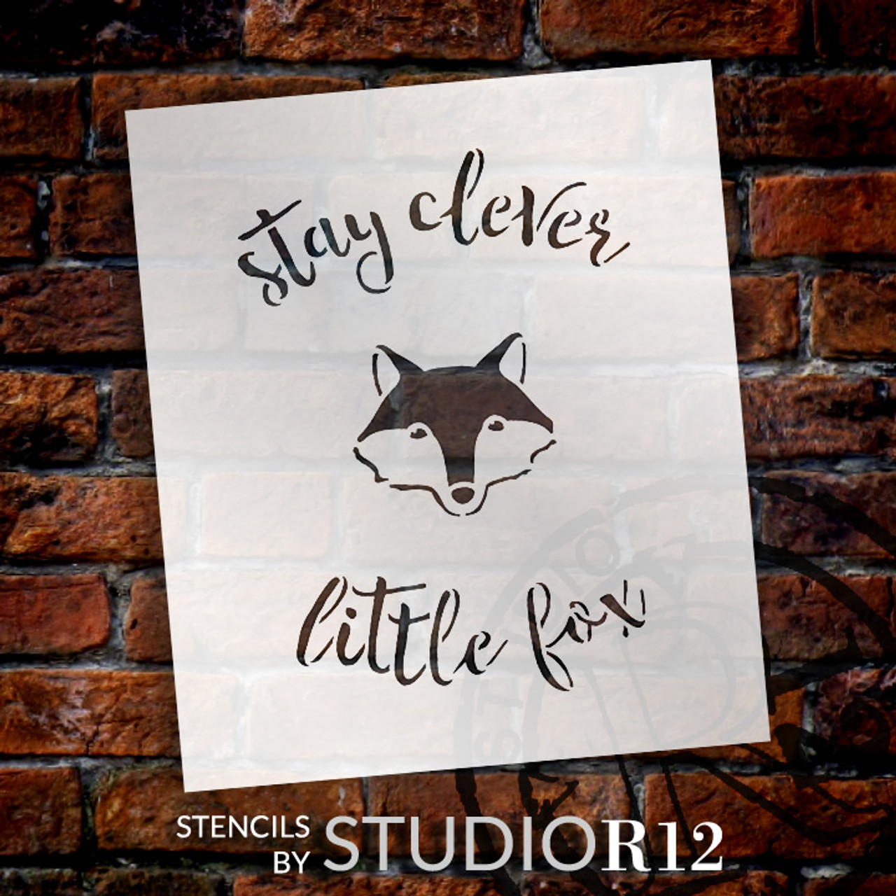 Stay Clever Little Fox - Curved Hand Script - Word Art Stencil - 15" x 17" - STCL1768_4 - by StudioR12