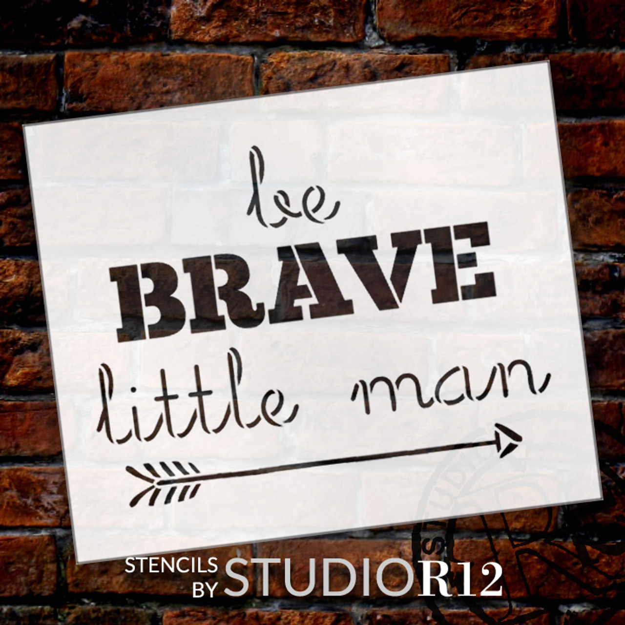 Be Brave Little Man - Arrow - Word Art Stencil - 15" x 12" - STCL1774_4 - by StudioR12