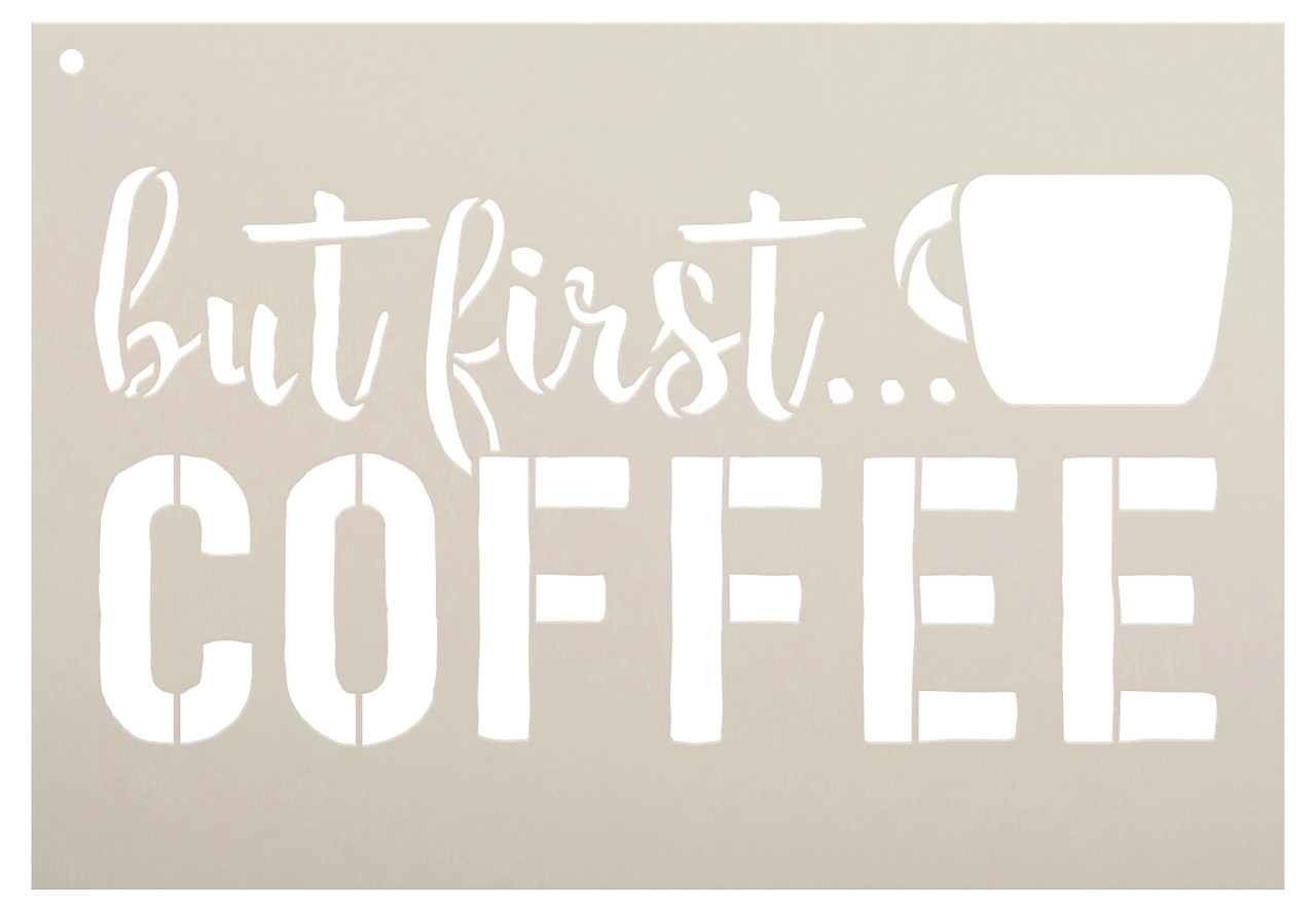 But First Coffee - Script & Bold - Word Art Stencil - 10" x 7" - STCL1650_2 - by StudioR12