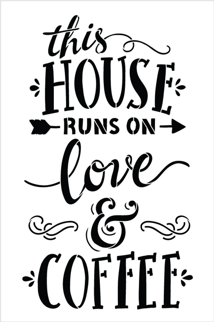 This House Runs On Love and Coffee - Word Stencil - 12" x 18" - STCL1659_3 - by StudioR12