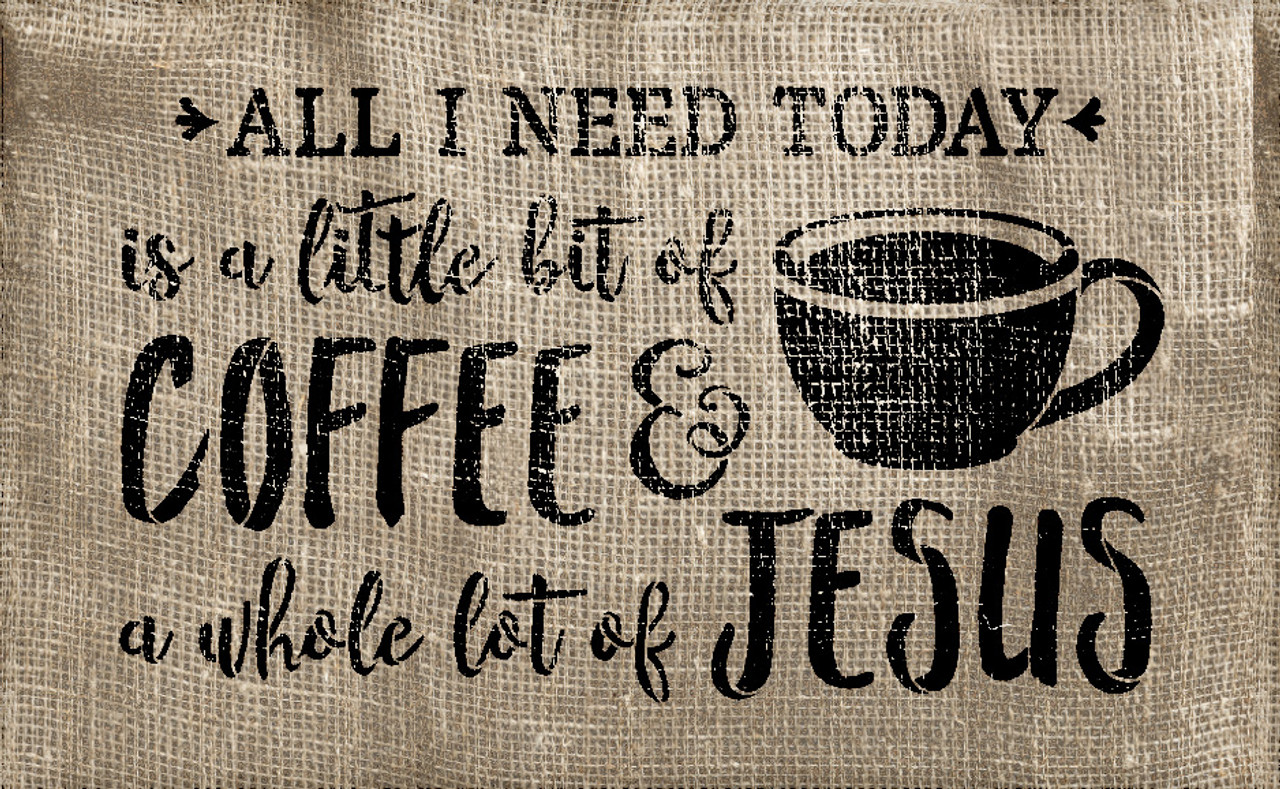 Little Bit Of Coffee Whole Lot Of Jesus - Word Art Stencil - 13" x 8" - STCL1787_1 - by StudioR12
