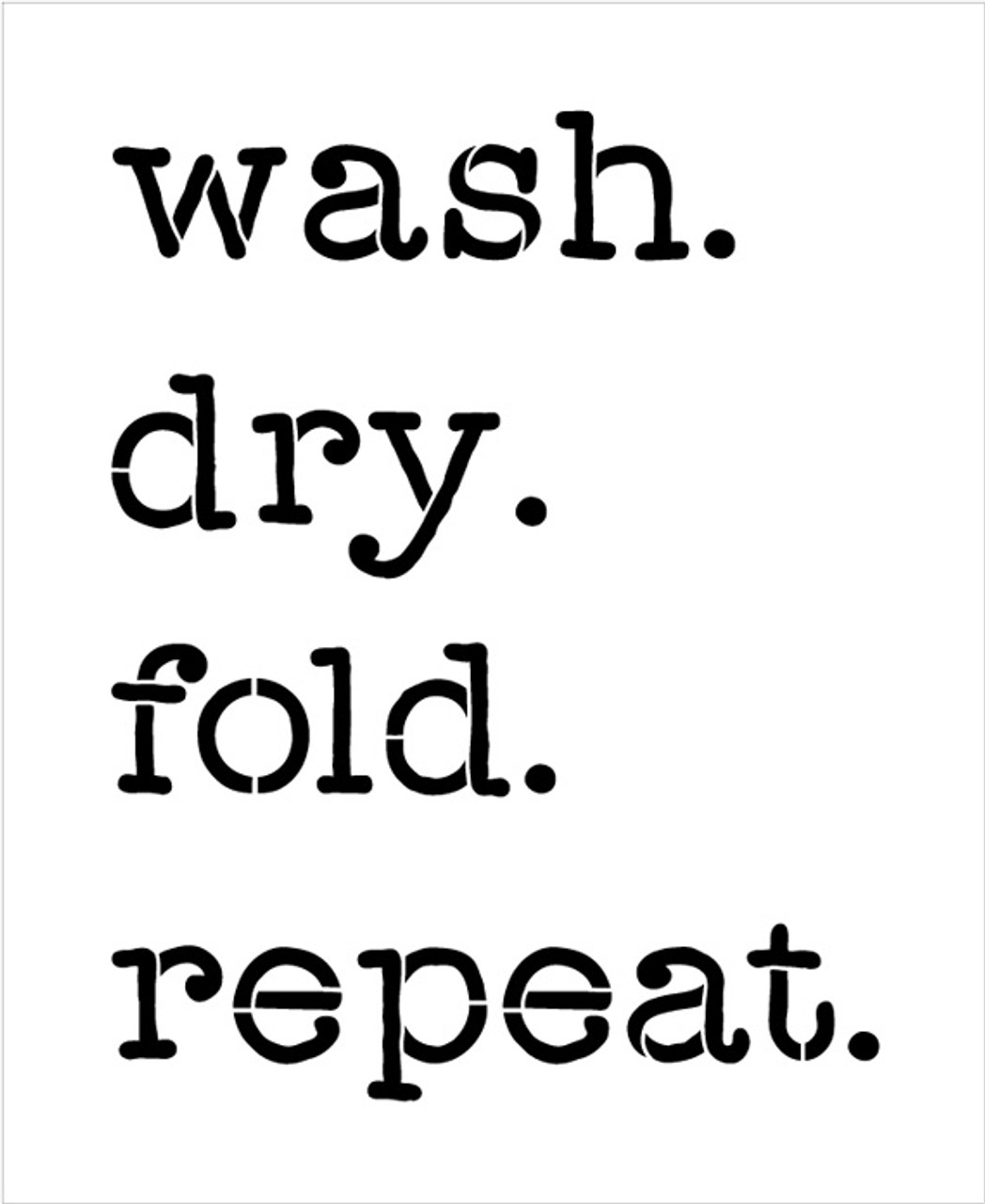 Wash Dry Fold Repeat - Word Stencil - 20" x 25" - STCL1979_4 - by StudioR12