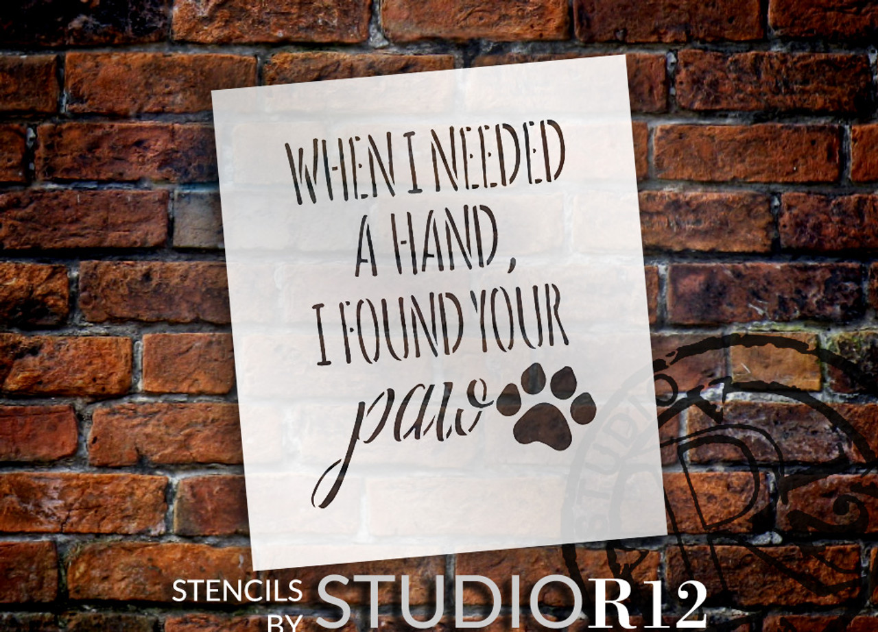 When I Needed - Paw Print - Word Art Stencil - 16" x 19" - STCL1948_5 - by StudioR12