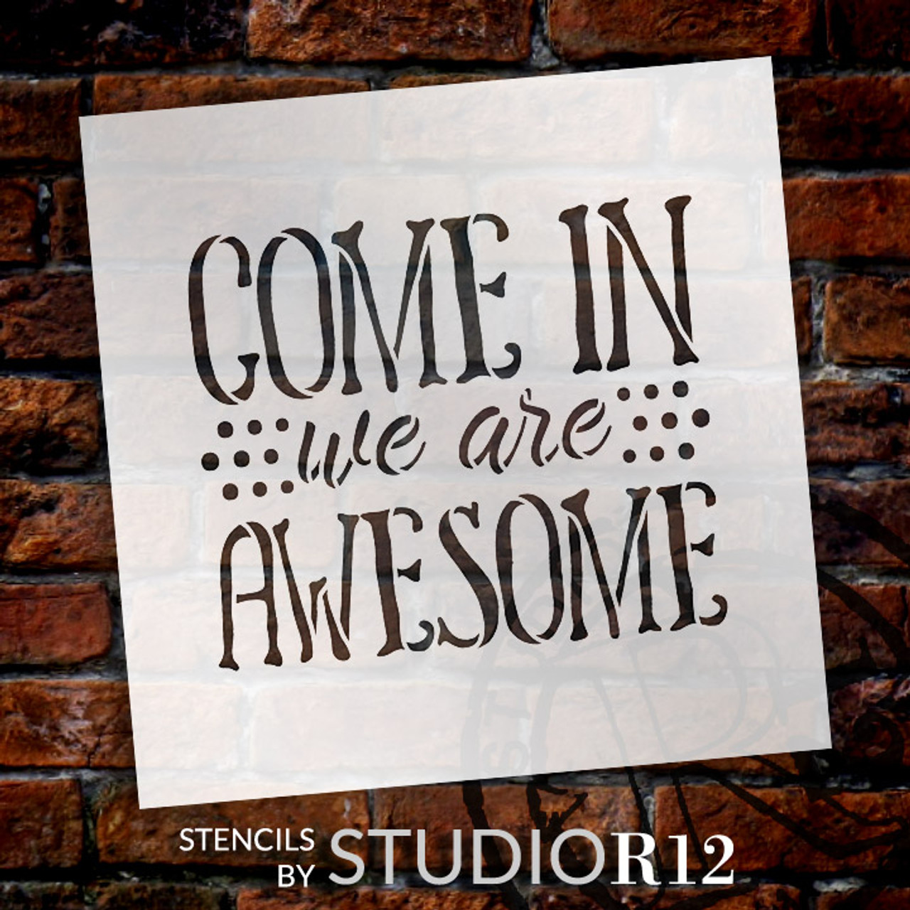 Come In We Are Awesome - Word Stencil - 13" x 12" - STCL1992_3 - by StudioR12