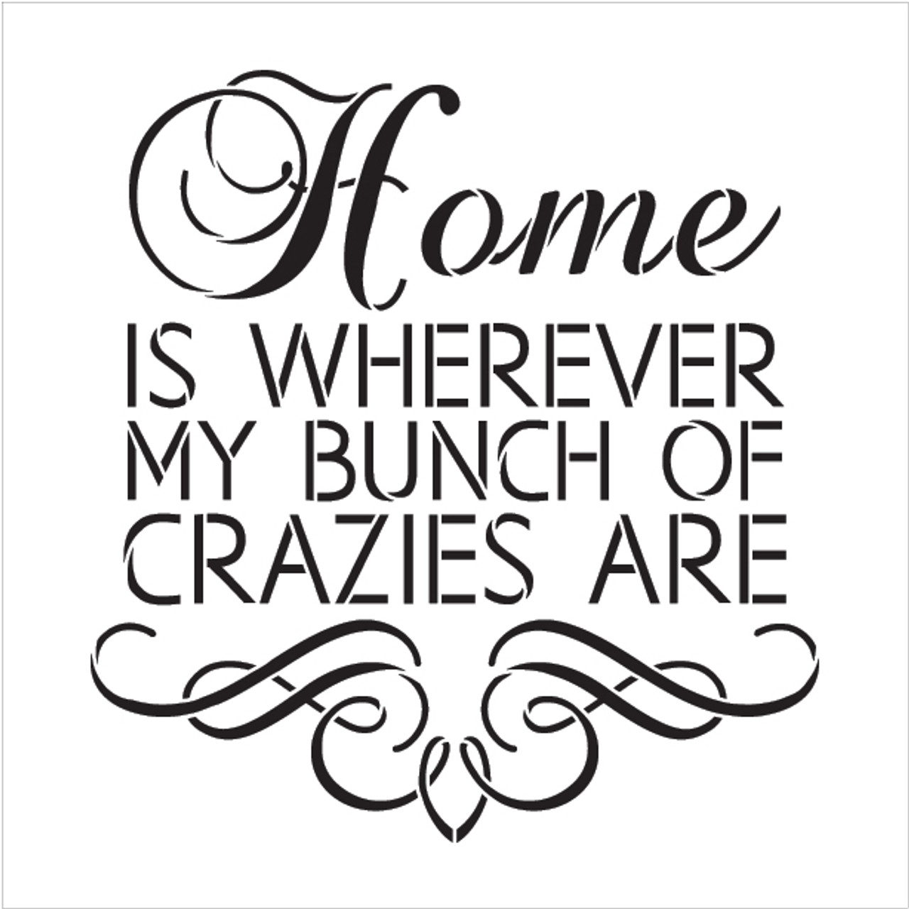 Home Crazies - Scrolls - Word Art Stencil - 9" x 9" - STCL1995_1 - by StudioR12