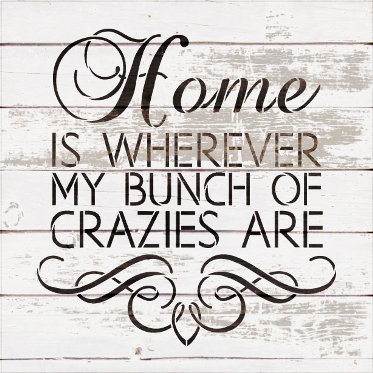 Home Crazies - Scrolls - Word Art Stencil - 15" x 15" - STCL1995_3 - by StudioR12