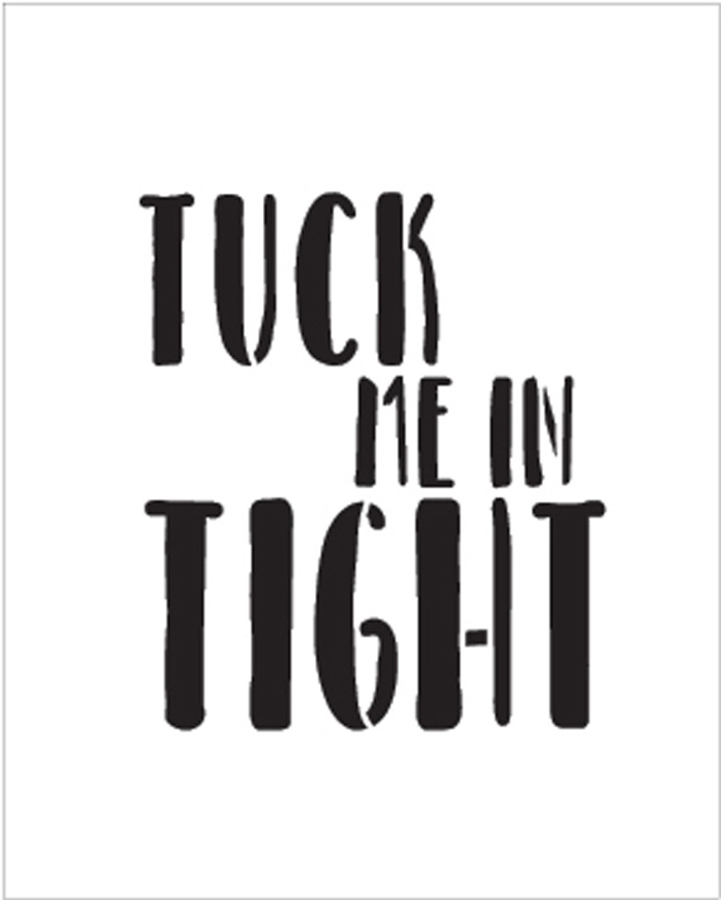 Tuck Me In Tight - Word Stencil - 4" x 5" - STCL1871_1 - by StudioR12