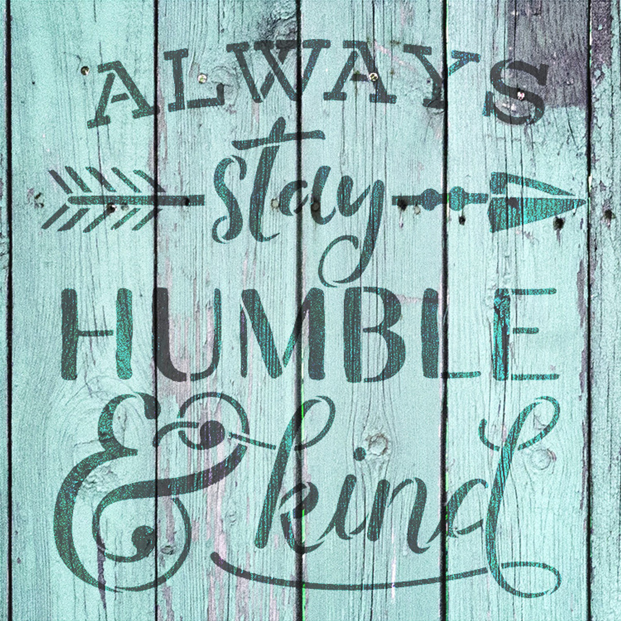 Always Stay Humble & Kind - Arrow - Word Art Stencil - 15" x 16" - STCL2031_2 - by StudioR12