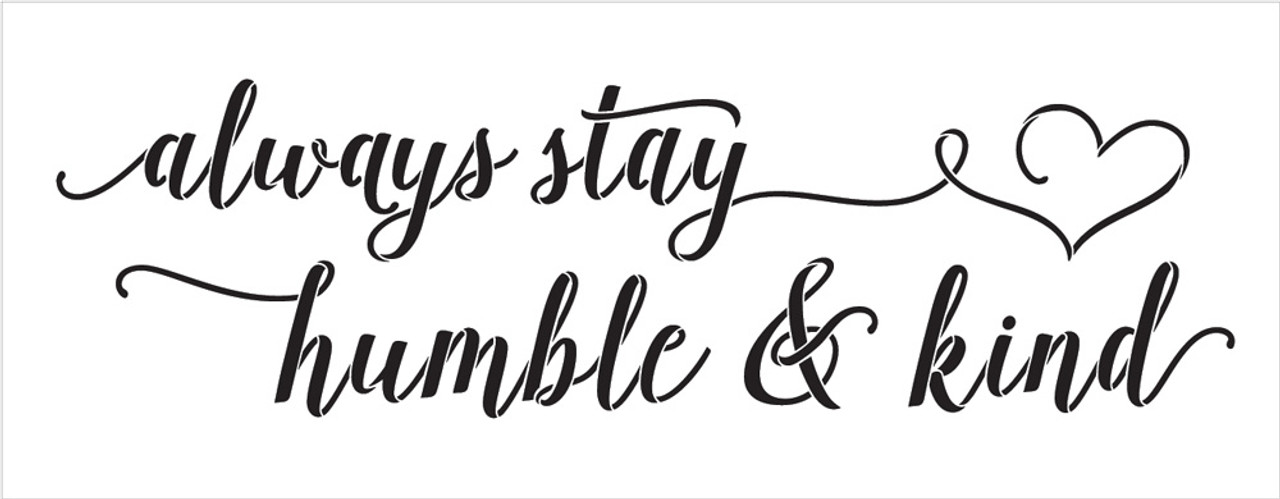 Always Stay Humble & Kind - Elegant Hand Script - Word Art Stencil - 30" x 10" - STCL2032_4 - by StudioR12