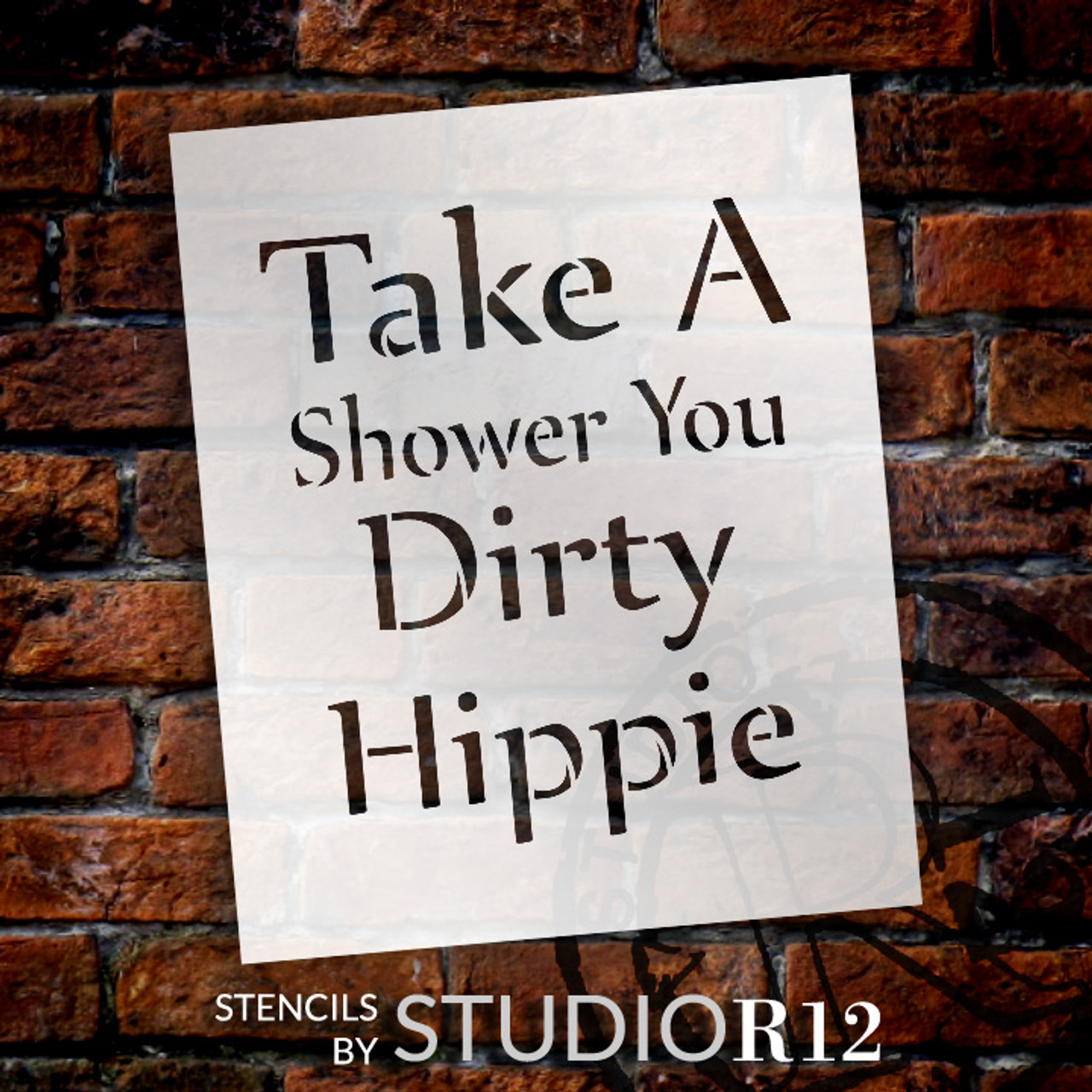 Take a Shower You Hippie - Word Stencil - 9" x 11" - STCL2075_1 - by StudioR12