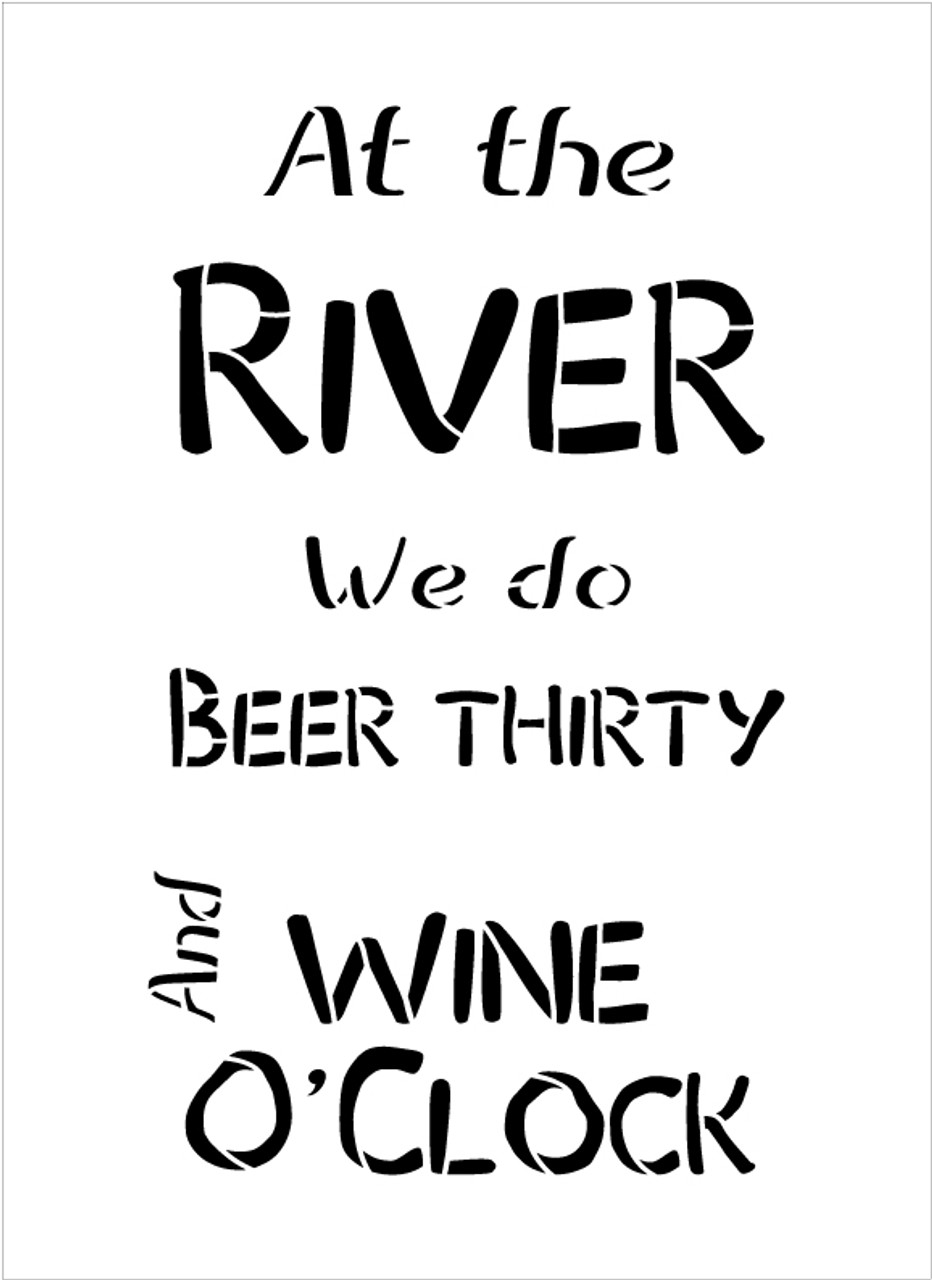 Beer Thirty Wine O'Clock - River - Word Stencil - 9" x 14" - STCL2078_2 - by StudioR12