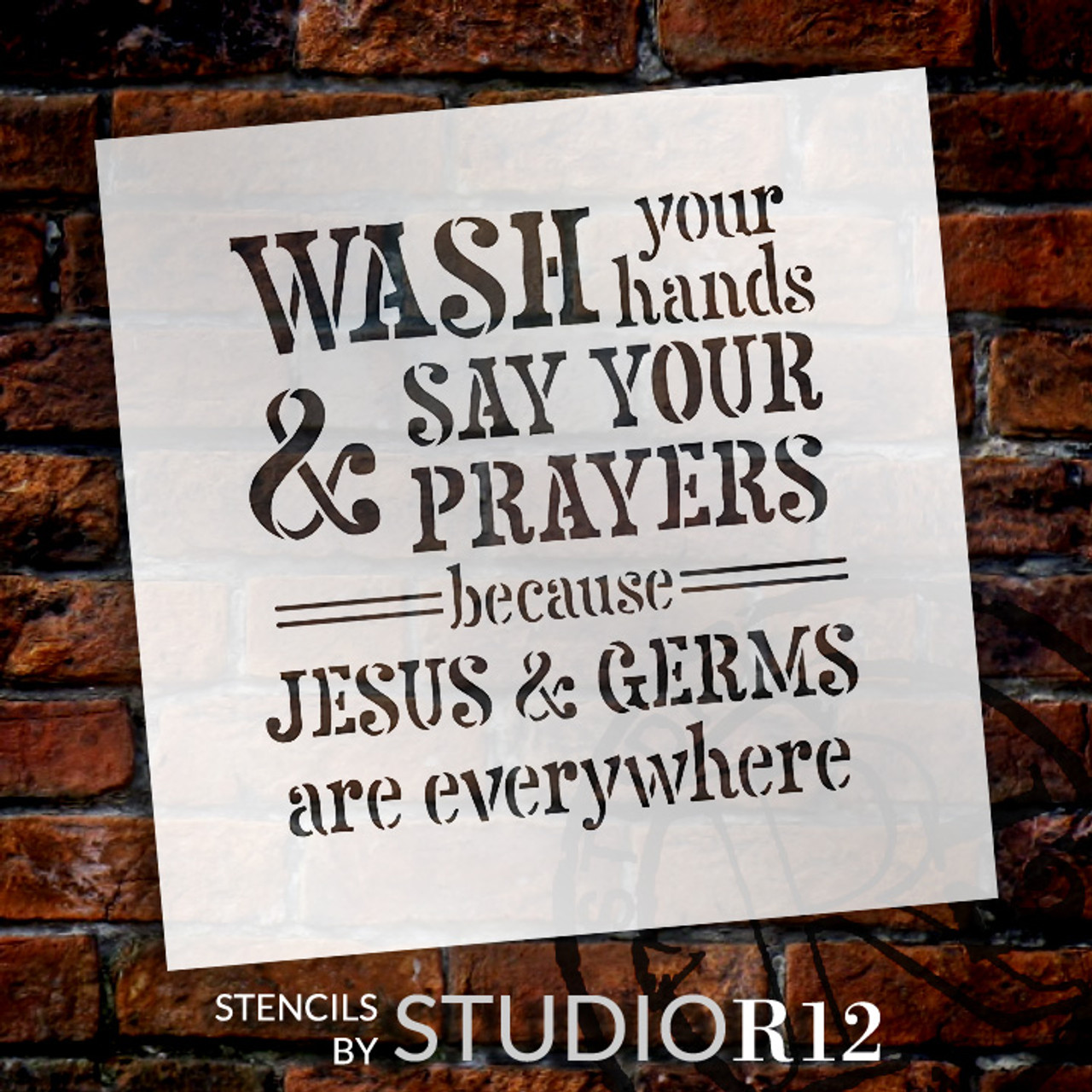 Wash Hands & Say Prayers - Word Stencil - 15" x 15" - STCL1865_3 - by StudioR12