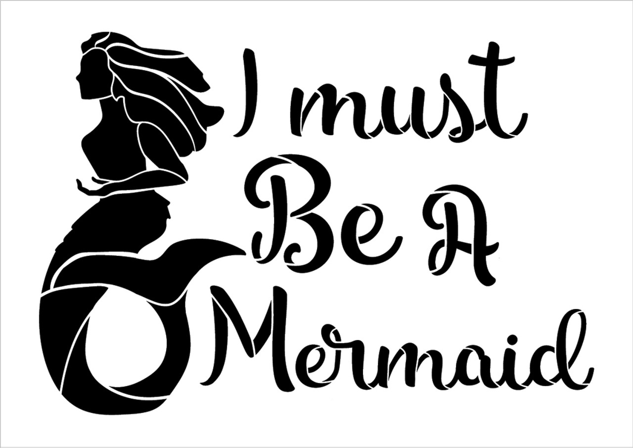 I Must Be A Mermaid - Script  - Word Art Stencil - 17" x 12" - STCL2118_1 - by StudioR12