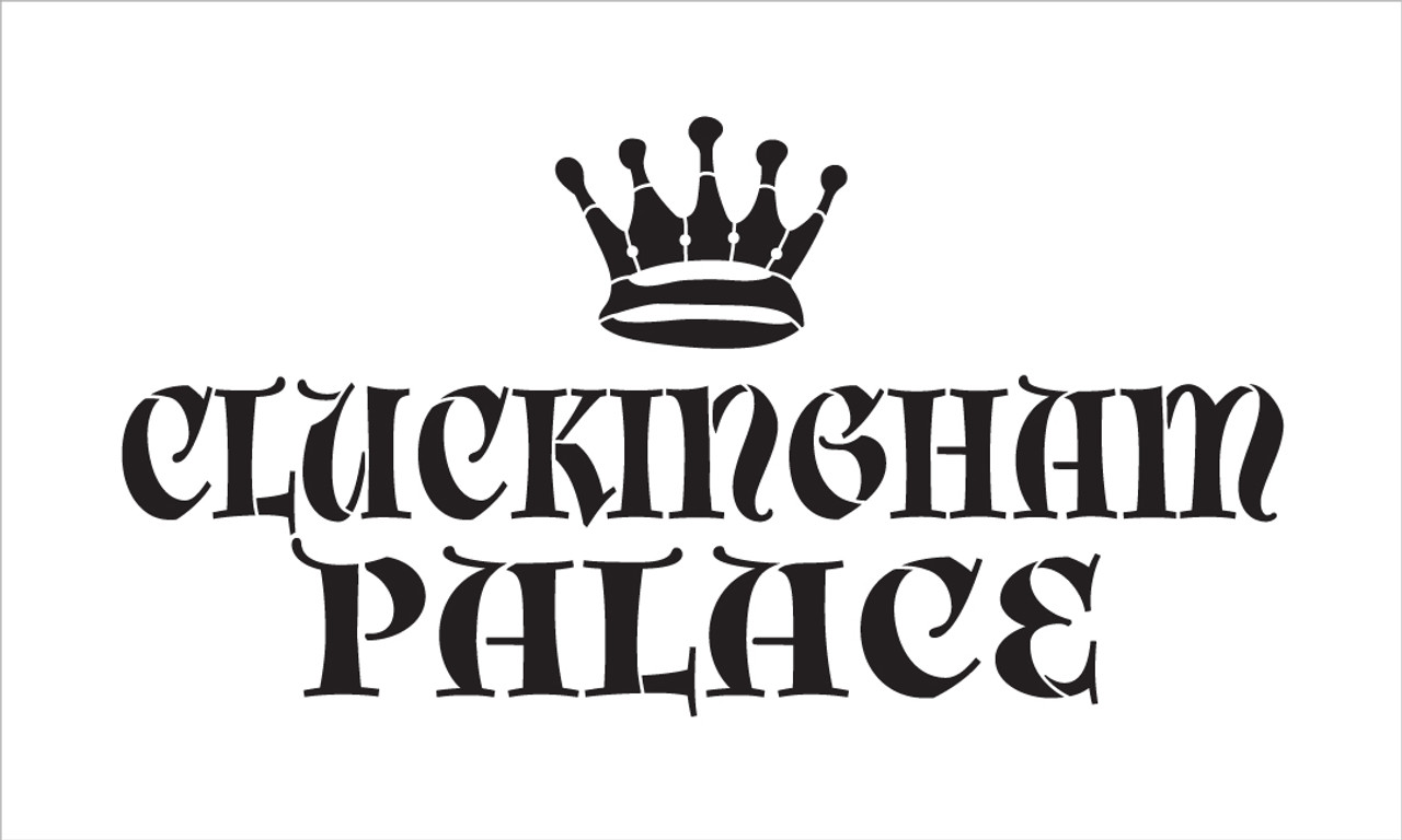 Cluckingham Palace - Regal - Crown  - Word Art Stencil - 21" x 12" - STCL2119_3 - by StudioR12