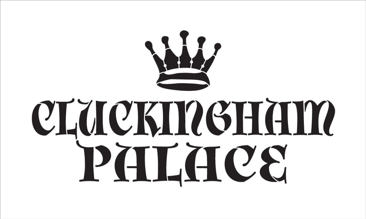 Cluckingham Palace - Regal - Crown  - Word Art Stencil - 30" x 17" - STCL2119_5 - by StudioR12