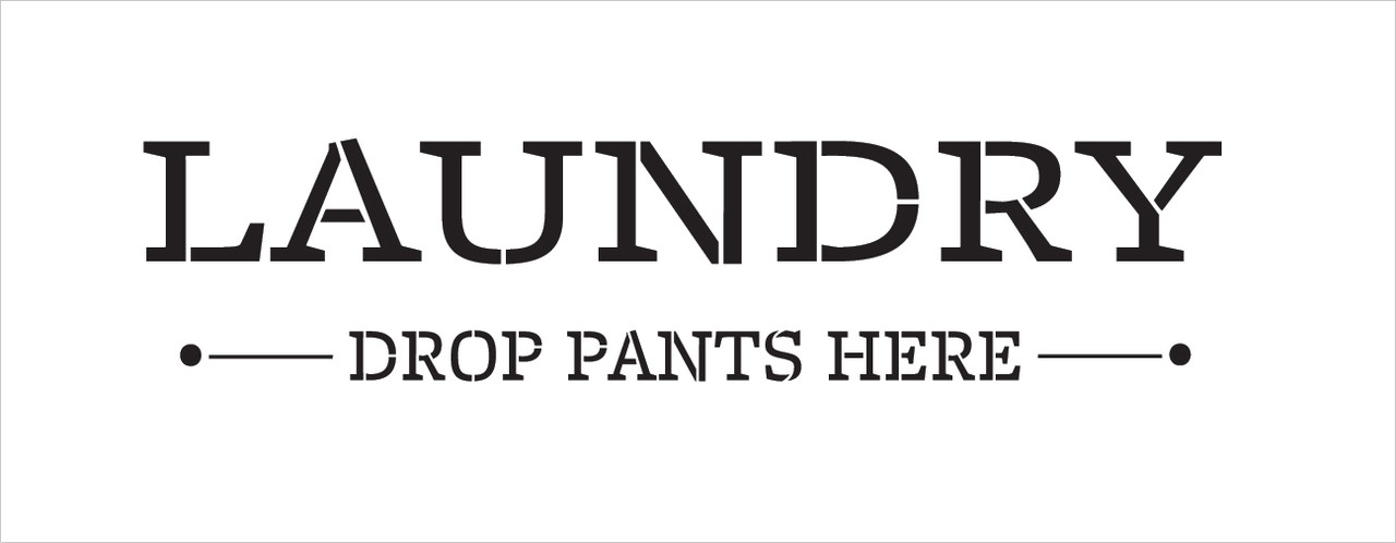 Laundry Drop Your Pants Here - Simple - Word Stencil - 16" x 5" - STCL1860_1 - by StudioR12