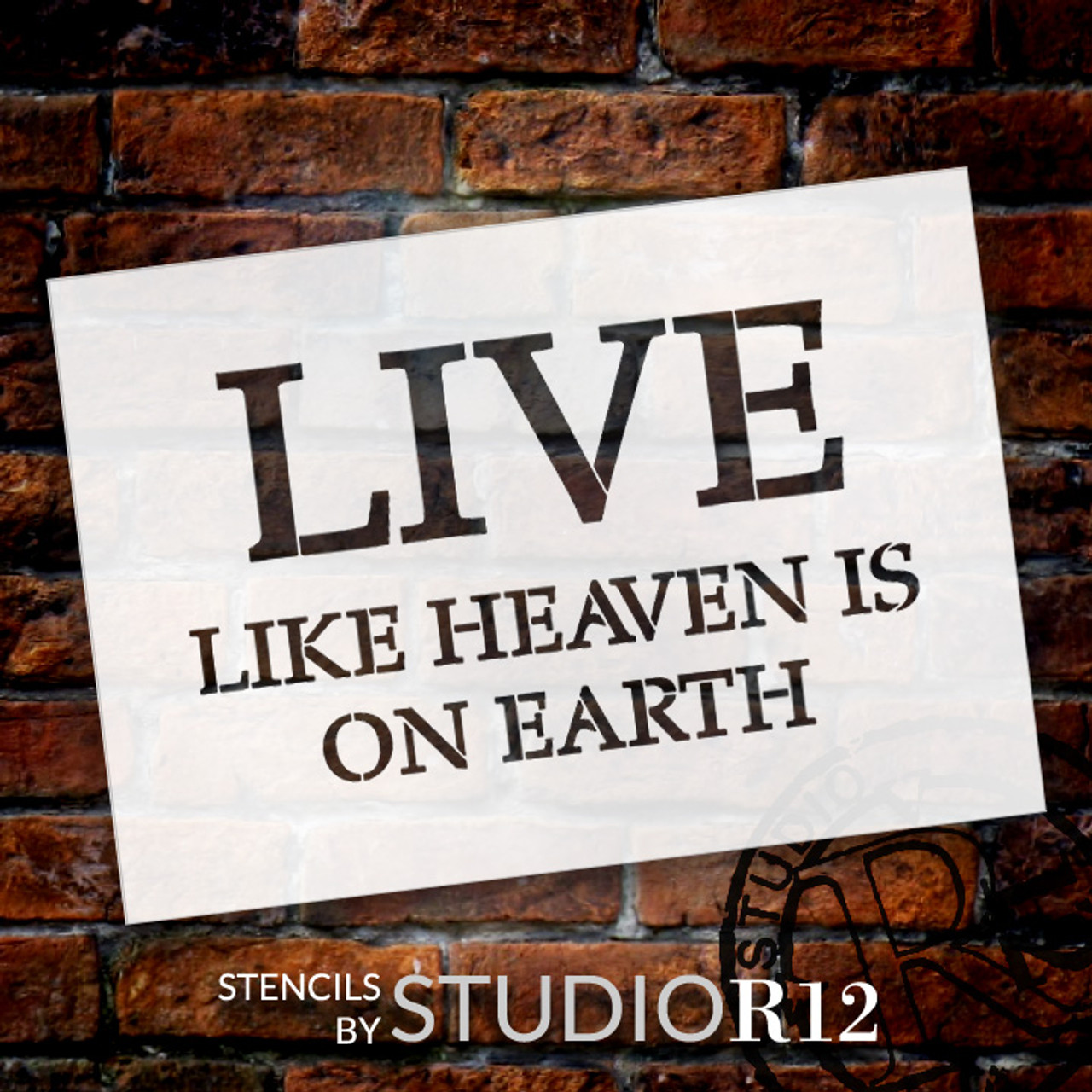 Live Like Heaven Is On Earth - Three Line - Word Stencil - 16" x 10" - STCL1859_3 - by StudioR12