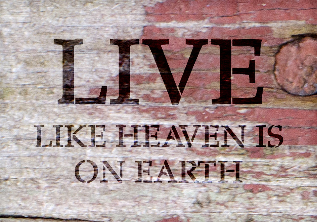 Live Like Heaven Is On Earth - Three Line - Word Stencil - 19" x 12" - STCL1859_4 - by StudioR12