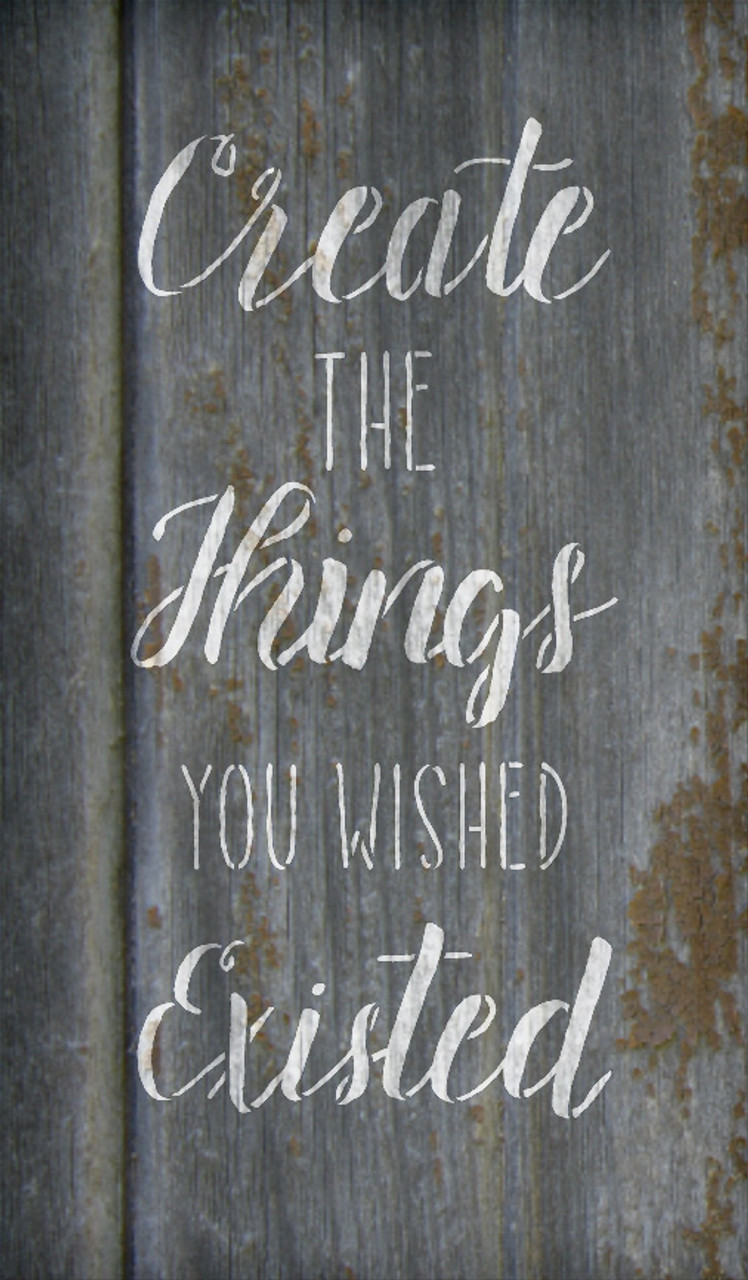 Create The Things You Wish Existed - Word Stencil - 9" x 15" - STCL1858_2 - by StudioR12