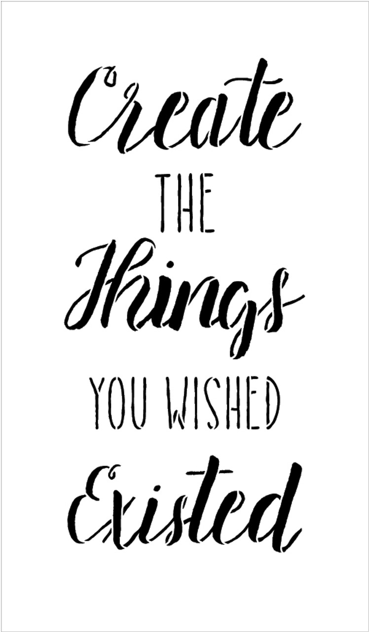 Create The Things You Wish Existed - Word Stencil - 9" x 15" - STCL1858_2 - by StudioR12