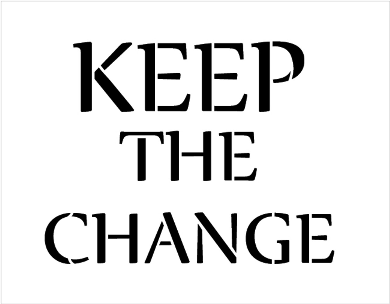 Keep The Change - Word Stencil - 18" x 15" - STCL1854_4 - by StudioR12