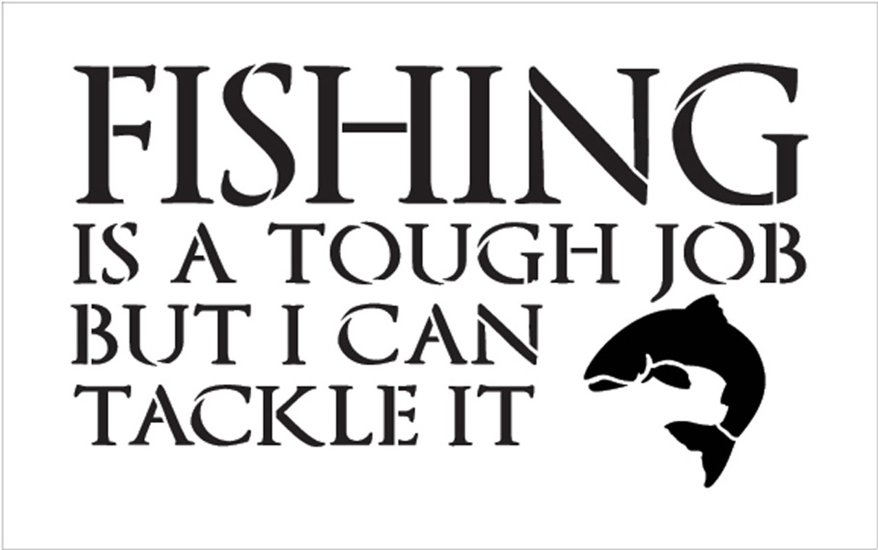 Fishing - Tough Job - Word Art Stencil - 8" x 6" - STCL1825_1 - by StudioR12