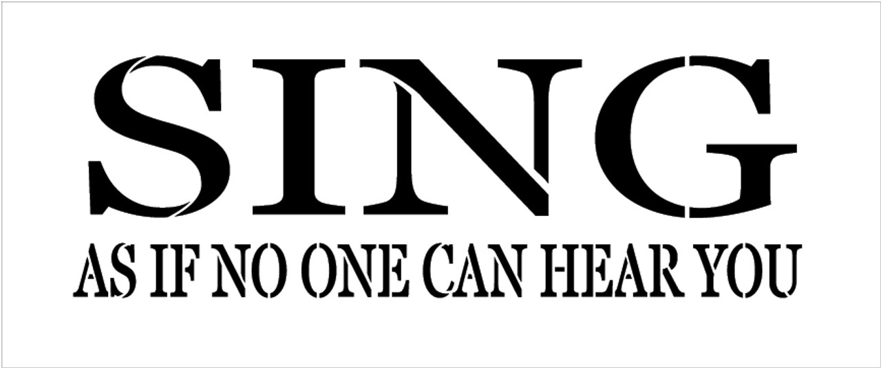 Sing As If No One Can Hear You - Rectangle - Word Stencil - 15" x 7" - STCL1813_2 - by StudioR12