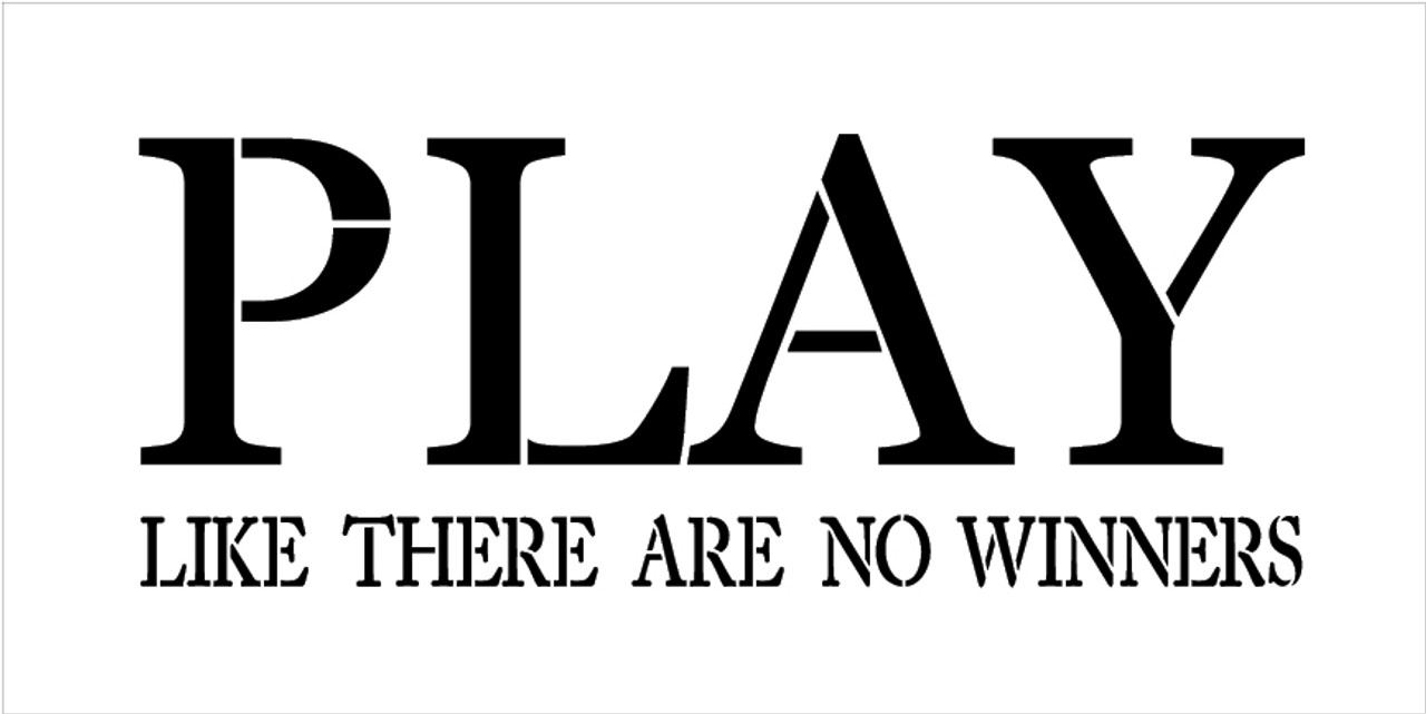 Play Like There Are No Winners - Rectangle - Word Stencil - 18" x 9" - STCL1812_3 - by StudioR12