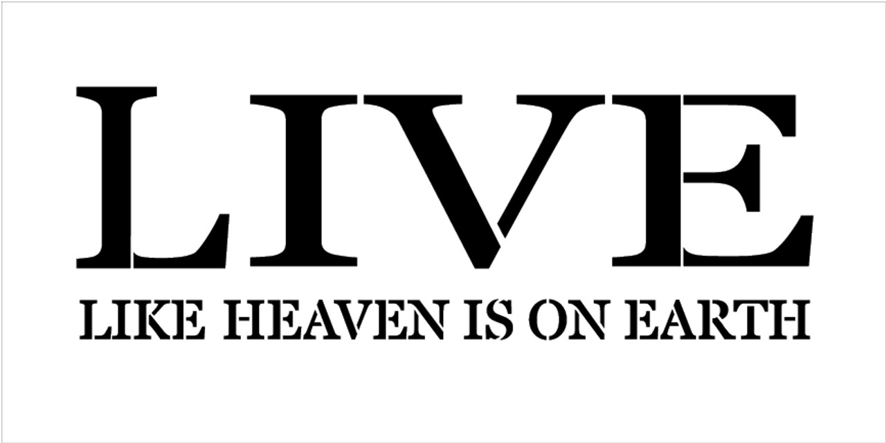 Live Like Heaven Is On Earth - Word Stencil - 12" x 5" - STCL1810_1 - by StudioR12