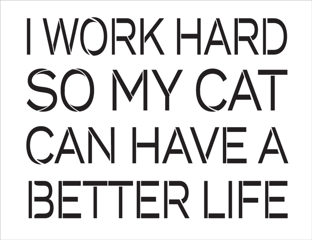 I Work Hard - Cat - Simple - Word Stencil - 16" x 13" - STCL2171_2 - by StudioR12