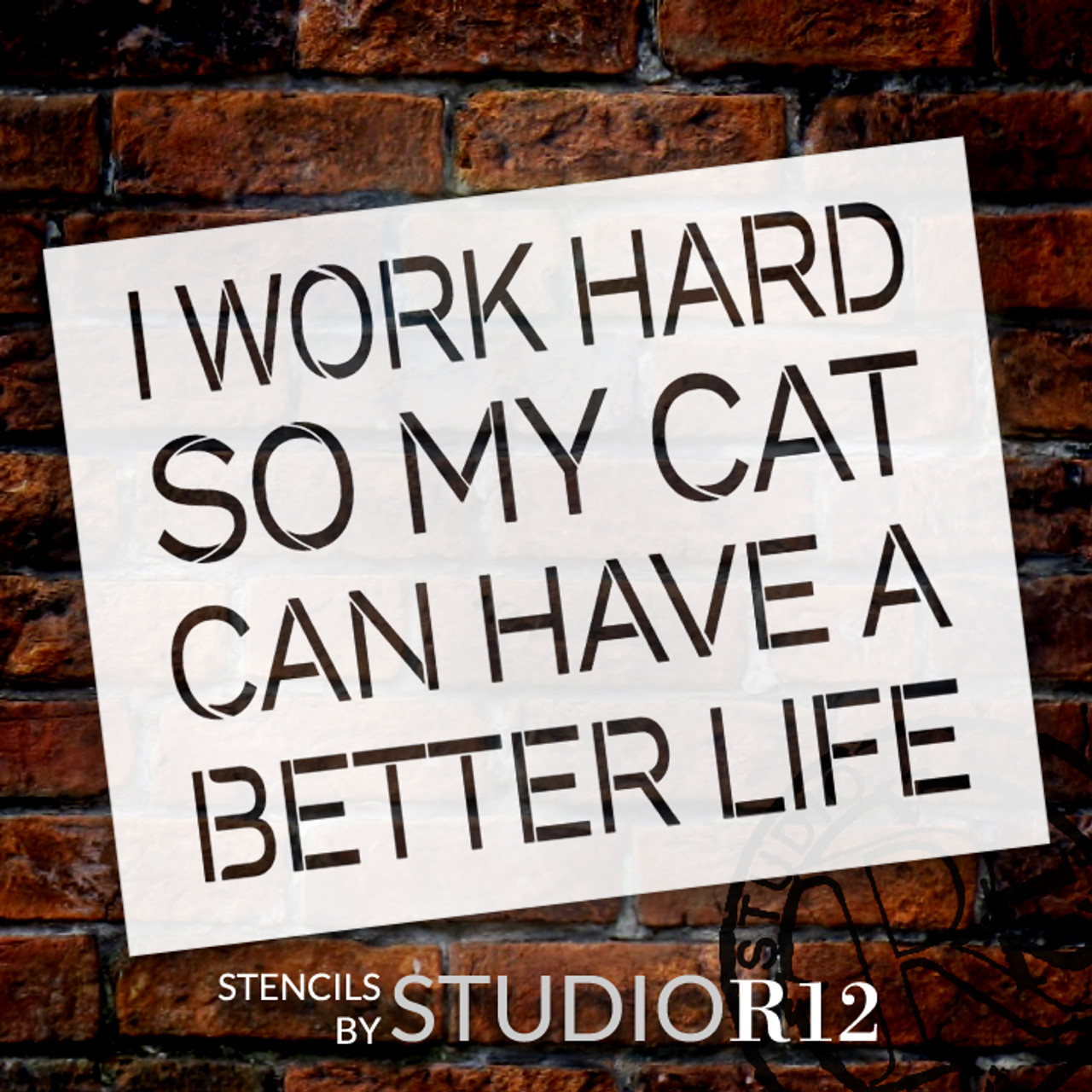 I Work Hard - Cat - Simple - Word Stencil - 20" x 16" - STCL2171_3 - by StudioR12