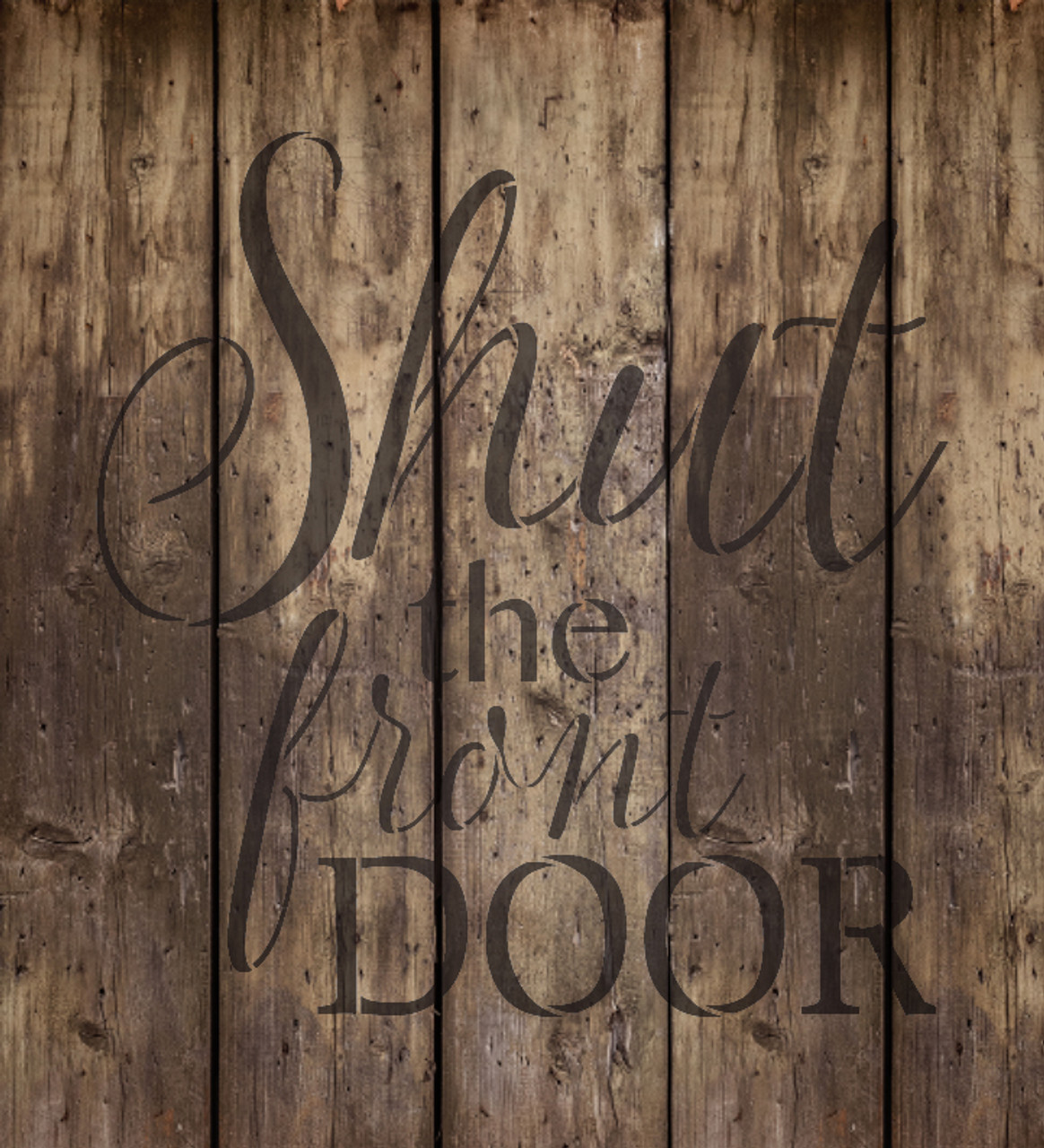 Shut The Front Door - Stylish - Word Stencil - 10" x 11" - STCL2180_1 - by StudioR12